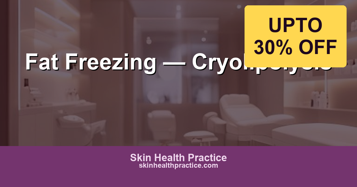 Fat Freezing — Cryolipolysis: Non-Surgical Body Contouring That Works